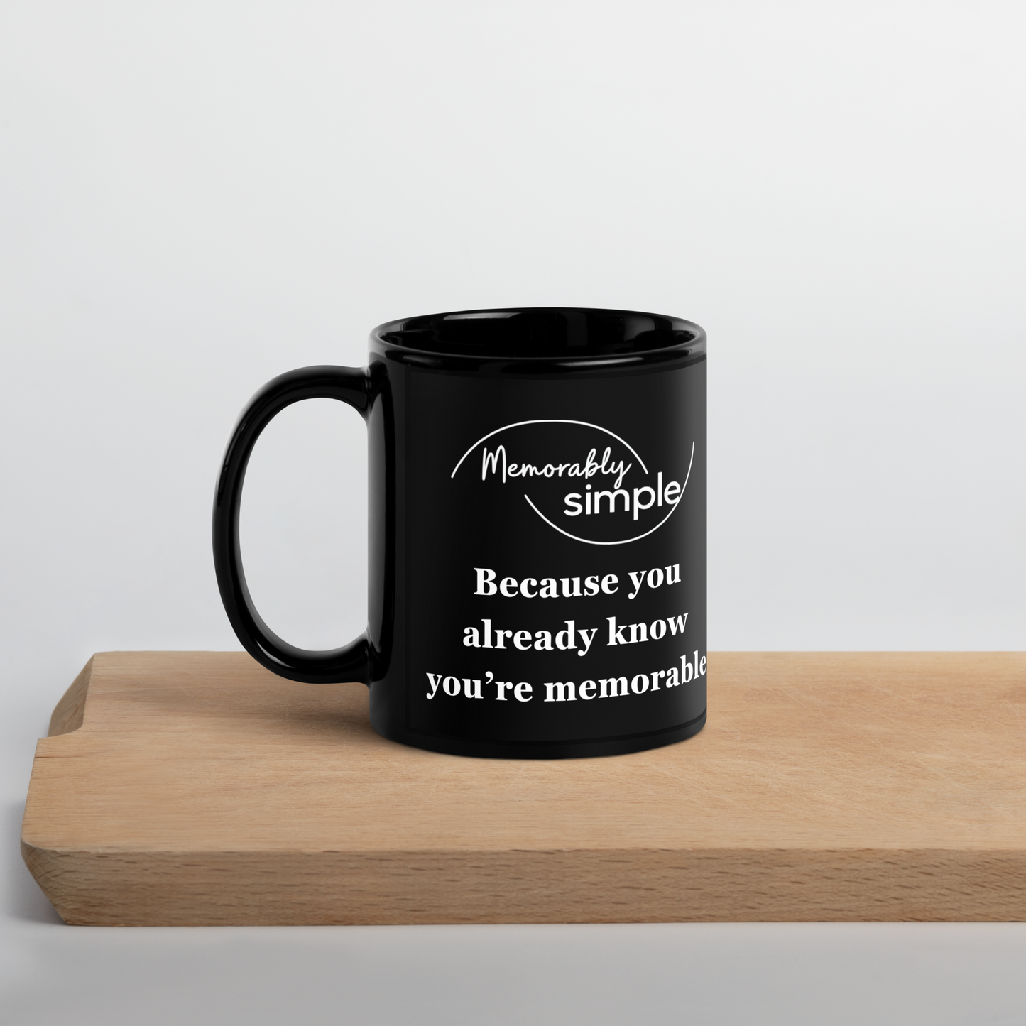 Because You Already Know… Mug | Motivational Coffee Cup by Memorably Simple