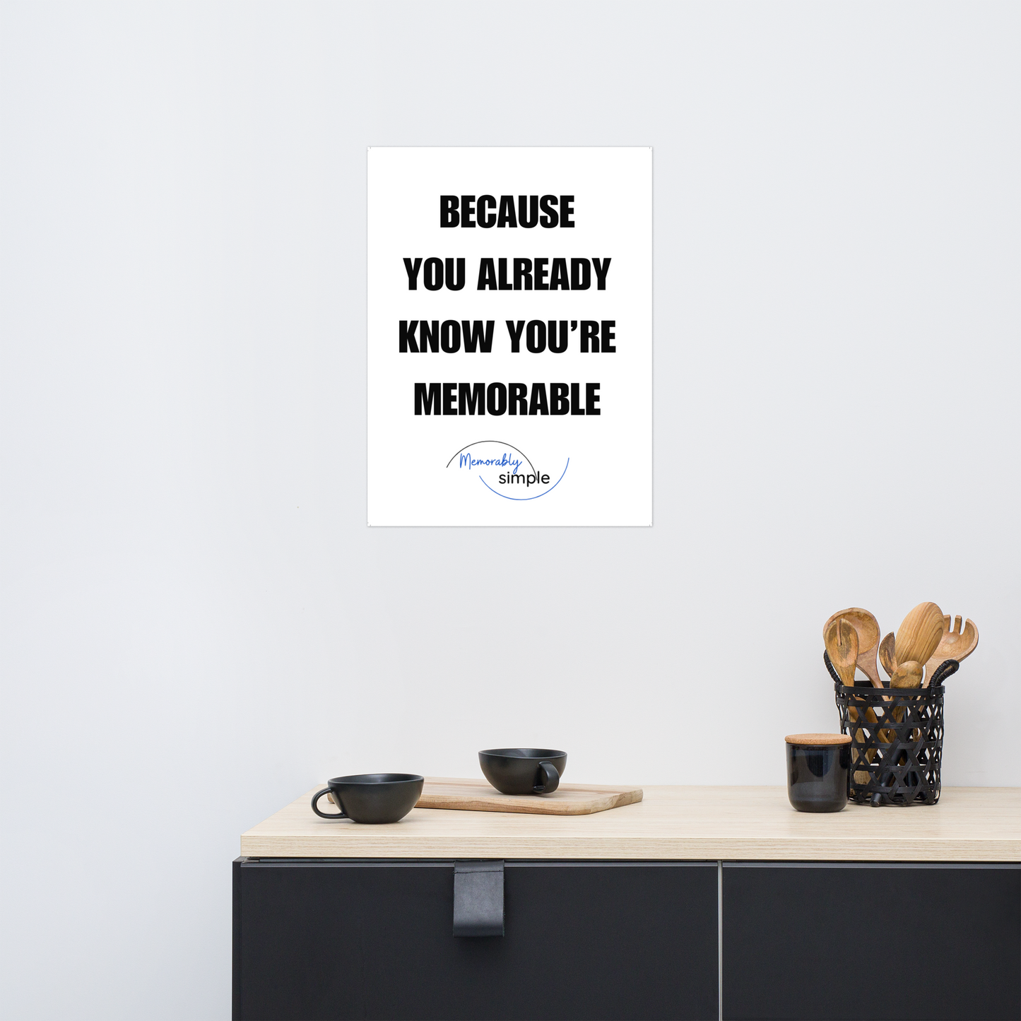 Because You Already Know You’re Memorable™ Motivational Wall Art Poster | Minimalist Inspirational Quote Print | Empowering Home & Office Decor
