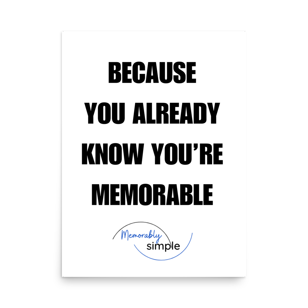 Because You Already Know You’re Memorable™ Motivational Wall Art Poster | Minimalist Inspirational Quote Print | Empowering Home & Office Decor
