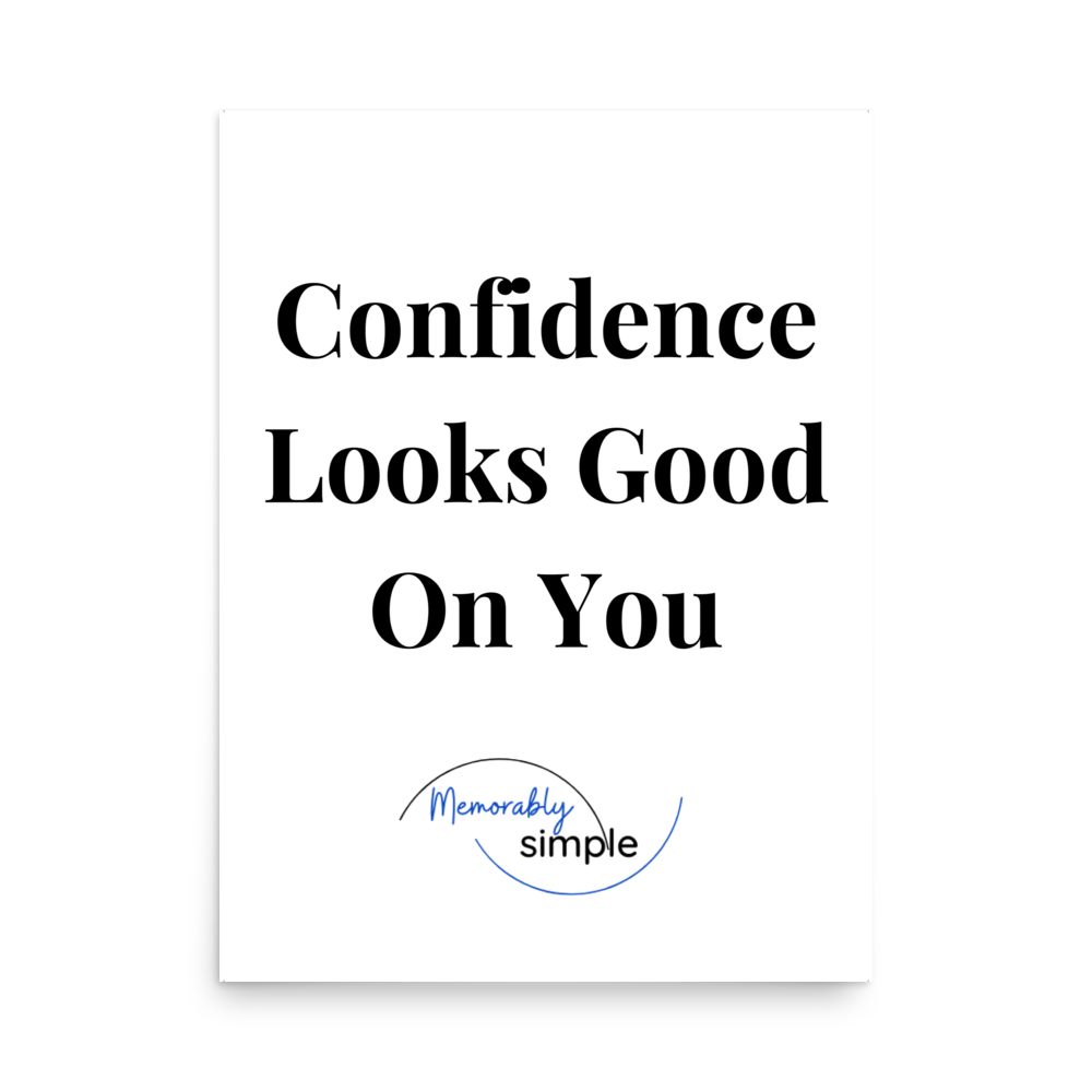 Confidence Looks Good on You™ — Motivational Wall Art by Memorably Simple™