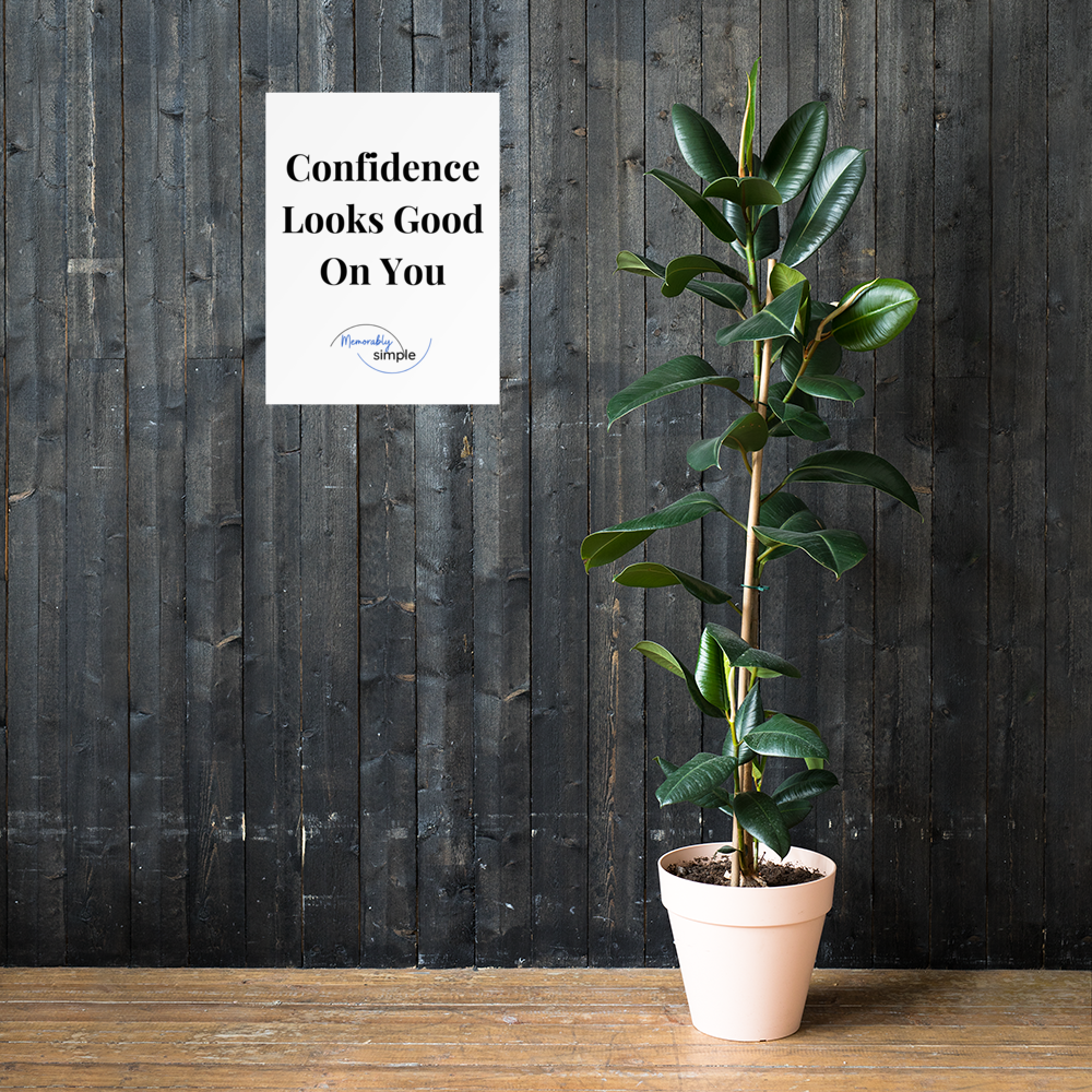 Confidence Looks Good on You™ — Motivational Wall Art by Memorably Simple™