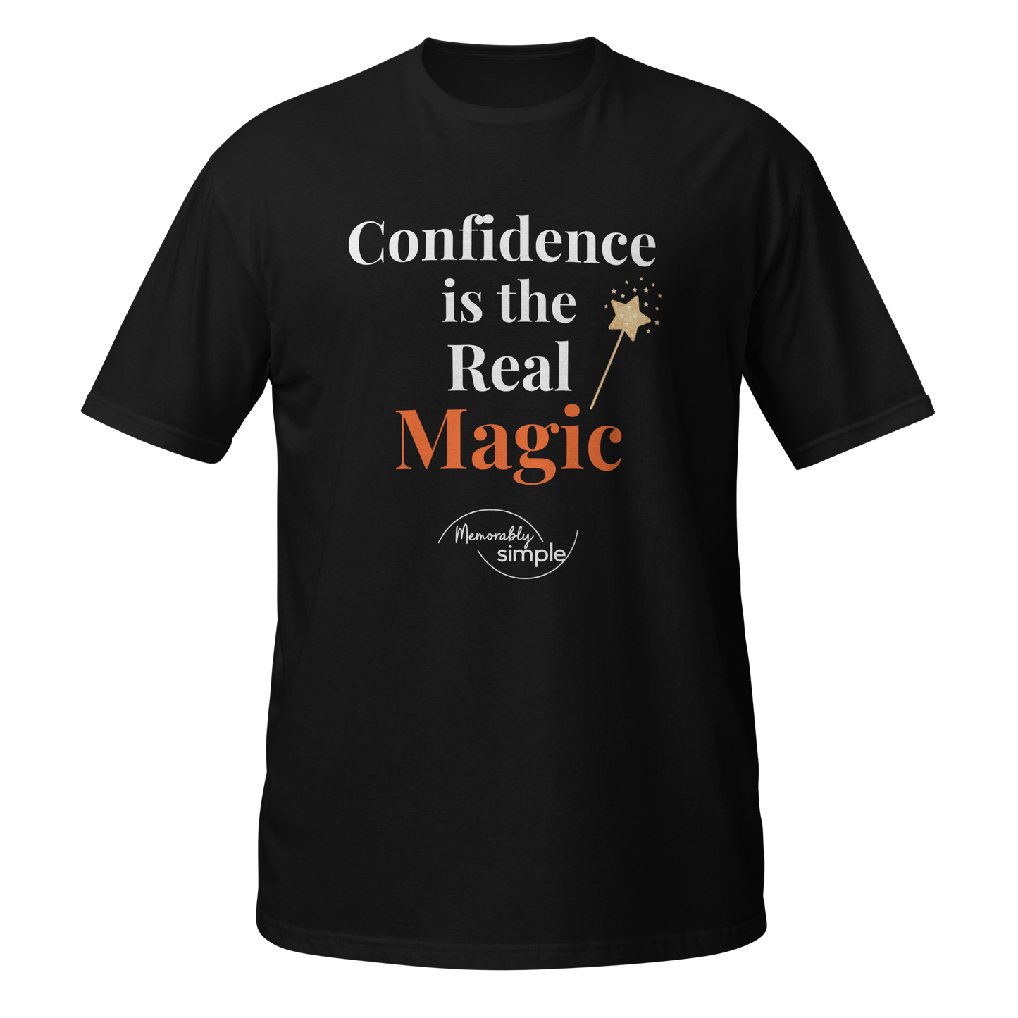 Confidence Is the Real Magic Tee