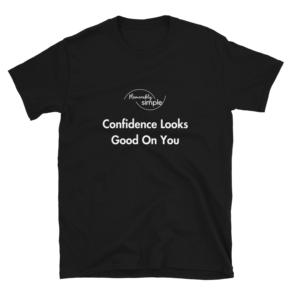 Confidence Looks Good on You™ Motivational T-Shirt | Minimalist Inspirational Quote Tee | Empowering Everyday Shirt for Women
