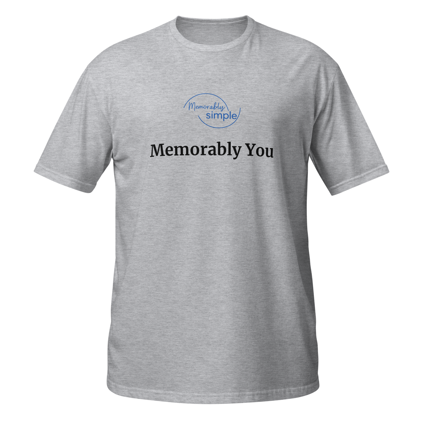 Memorably You™ Motivational T-Shirt | Minimalist Inspirational Quote Tee | Empowering Everyday Shirt for Women