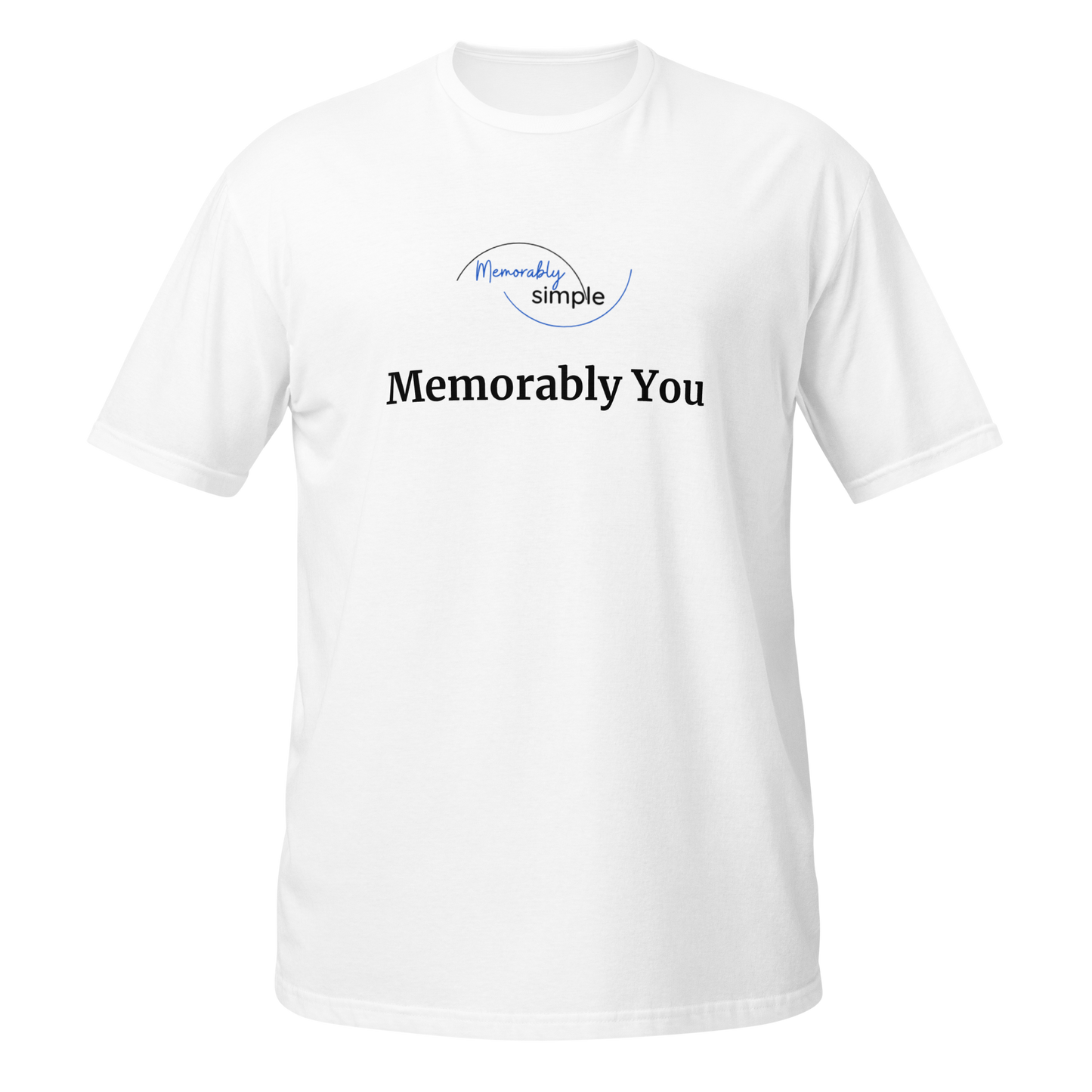 Memorably You™ Motivational T-Shirt | Minimalist Inspirational Quote Tee | Empowering Everyday Shirt for Women