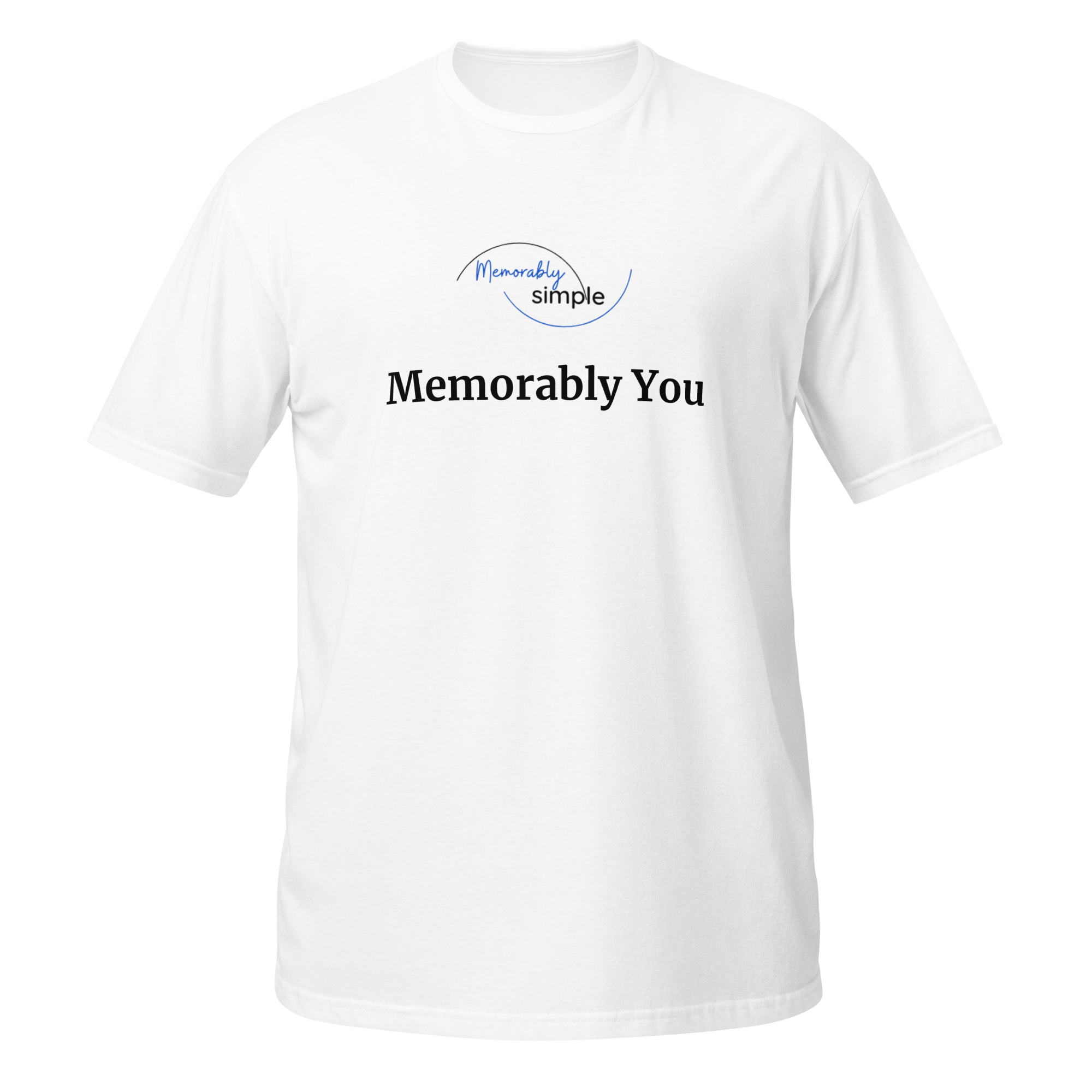 Memorably You™ Motivational T-Shirt | Minimalist Inspirational Quote Tee | Empowering Everyday Shirt for Women