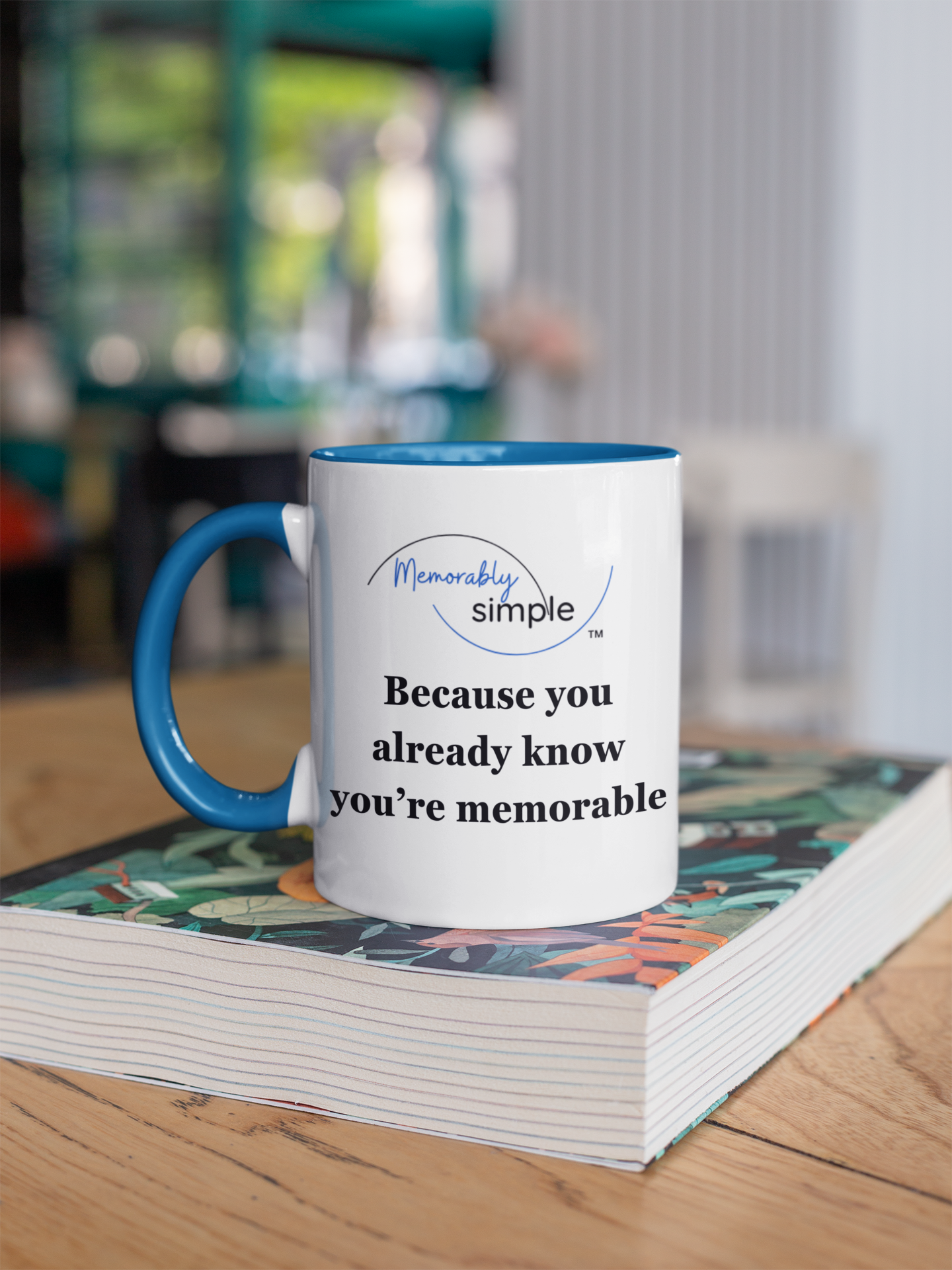 Because You Already Know You’re Memorable | Coffee Mug