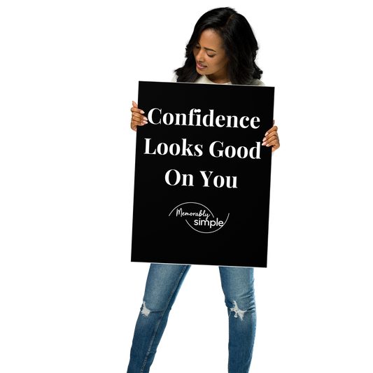 Confidence Looks Good on You™ — Motivational Wall Art by Memorably Simple™