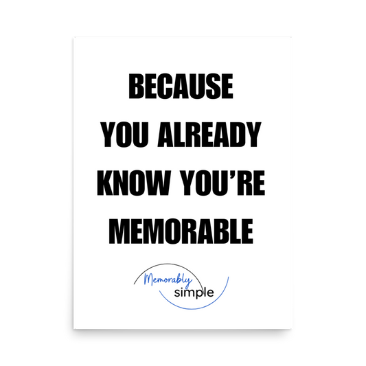 Because You Already Know You’re Memorable™ Motivational Wall Art Poster | Minimalist Inspirational Quote Print | Empowering Home & Office Decor