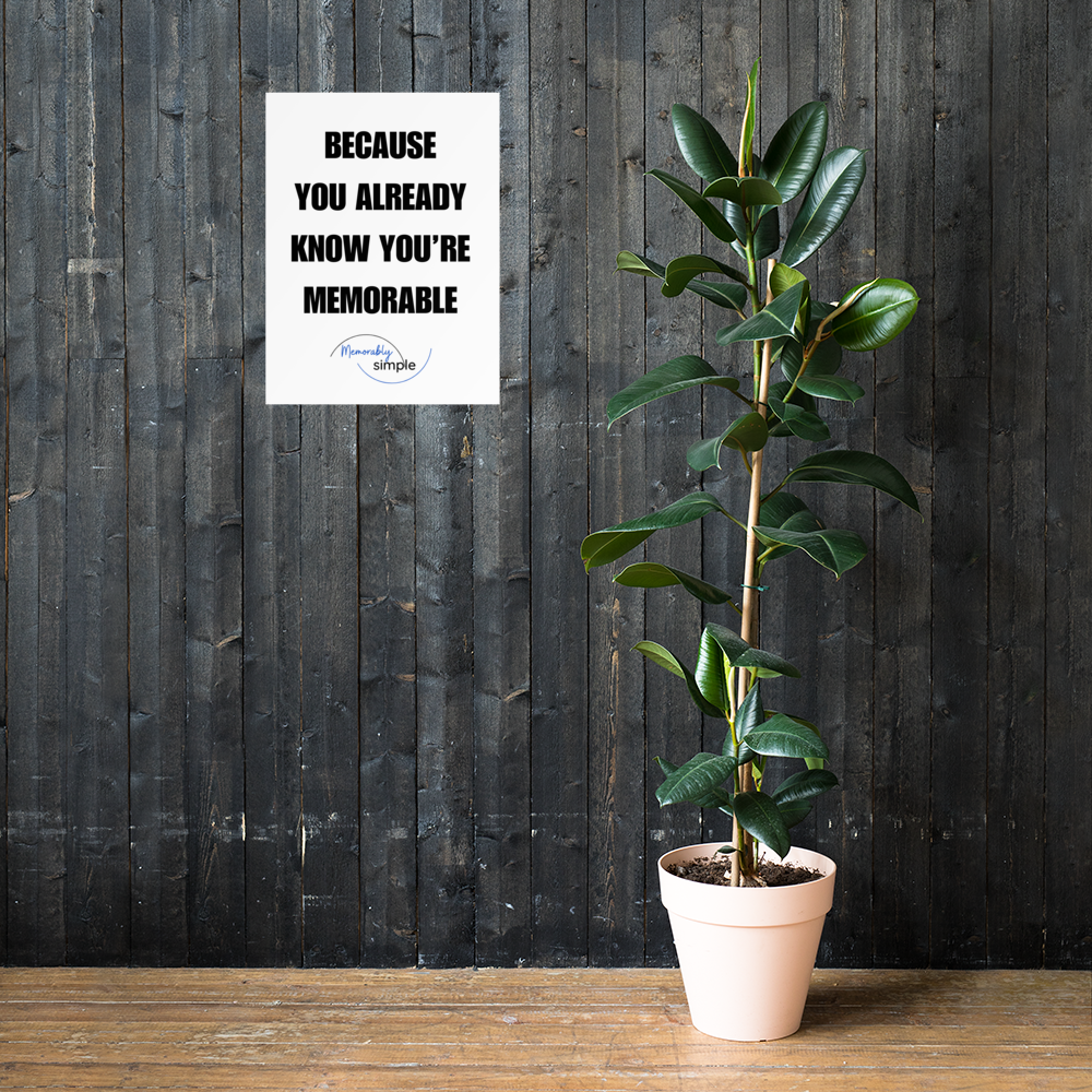 Because You Already Know You’re Memorable™ Motivational Wall Art Poster | Minimalist Inspirational Quote Print | Empowering Home & Office Decor