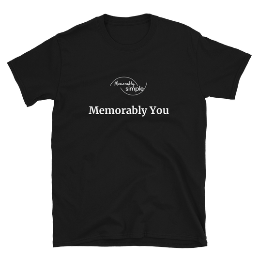 Memorably You™ Motivational T-Shirt | Minimalist Inspirational Quote Tee | Empowering Everyday Shirt for Women