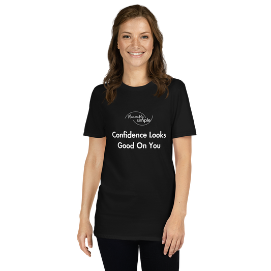 Confidence Looks Good on You™ Motivational T-Shirt | Minimalist Inspirational Quote Tee | Empowering Everyday Shirt for Women