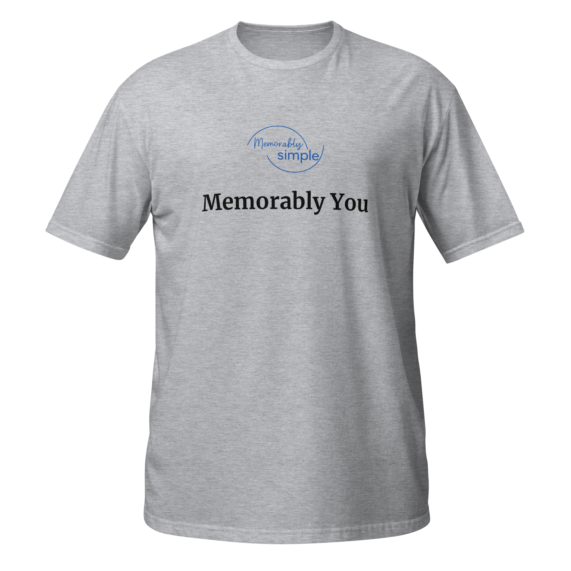 Memorably You™ Motivational T-Shirt | Minimalist Inspirational Quote Tee | Empowering Everyday Shirt for Women