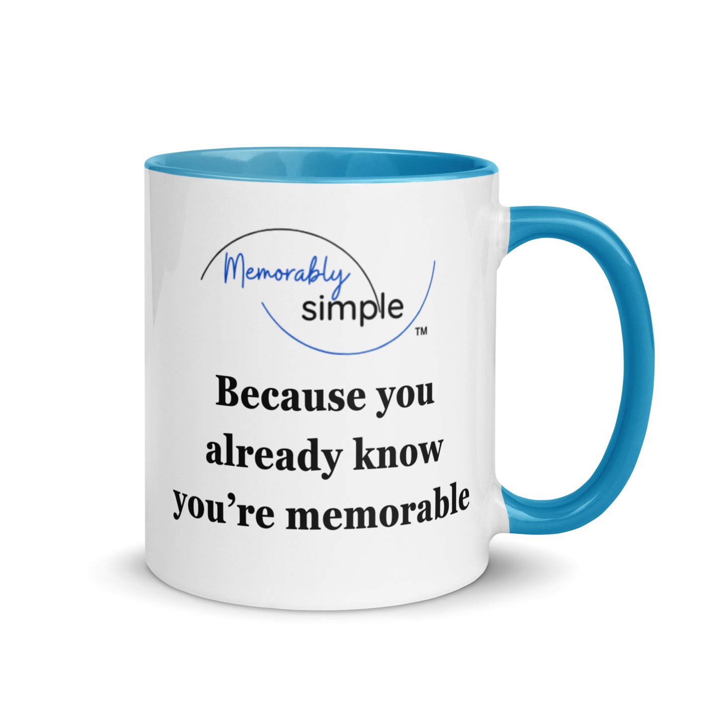 Because You Already Know You’re Memorable | Coffee Mug