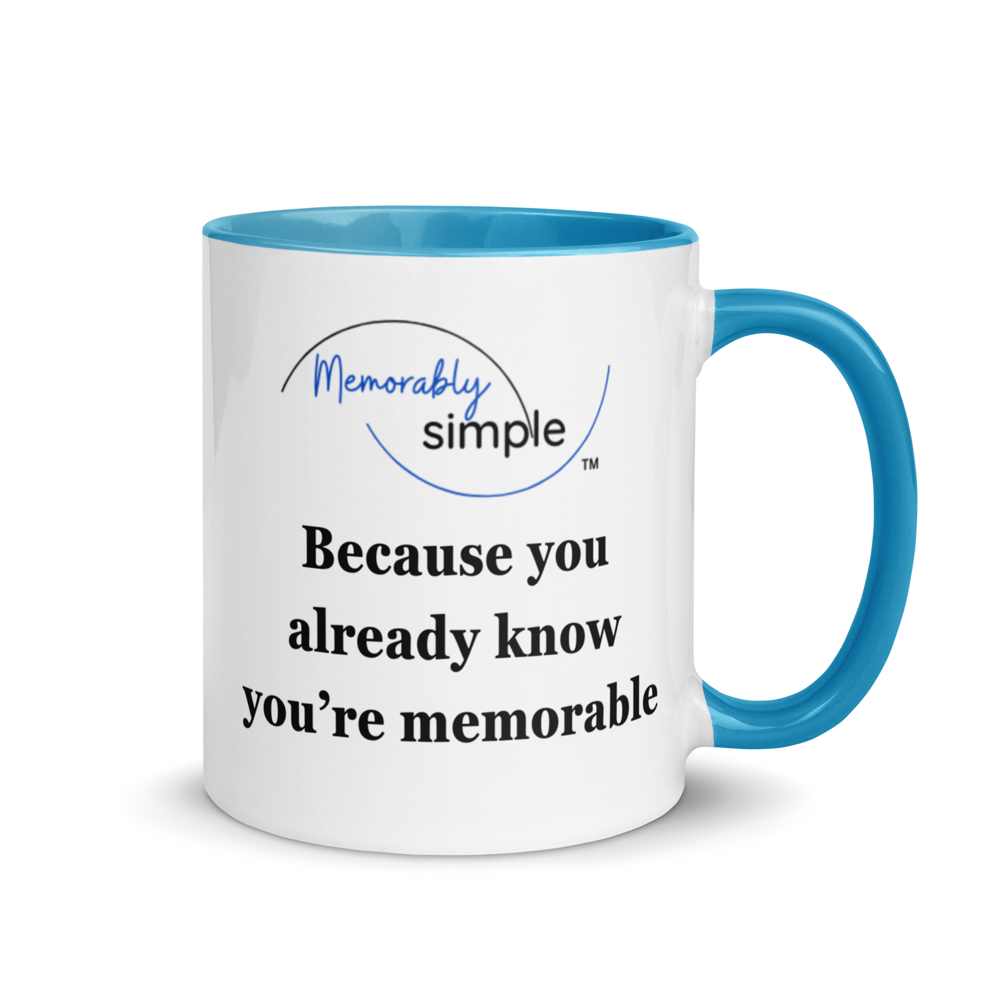 Because You Already Know You’re Memorable | Coffee Mug